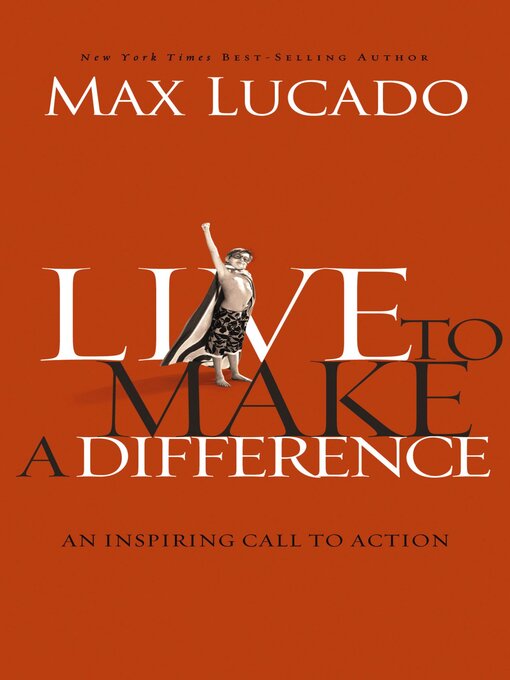 Title details for Live to Make a Difference by Max Lucado - Available